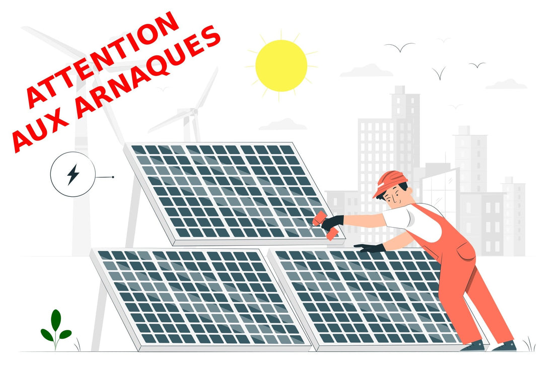 Comment éviter les arnaques aux panneaux solaires? - NRJSOLAIRE